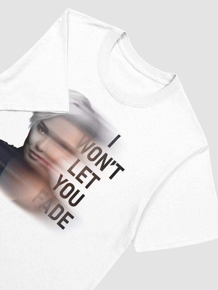 I Won't Let You Fade Unisex T-Shirt product image (3)