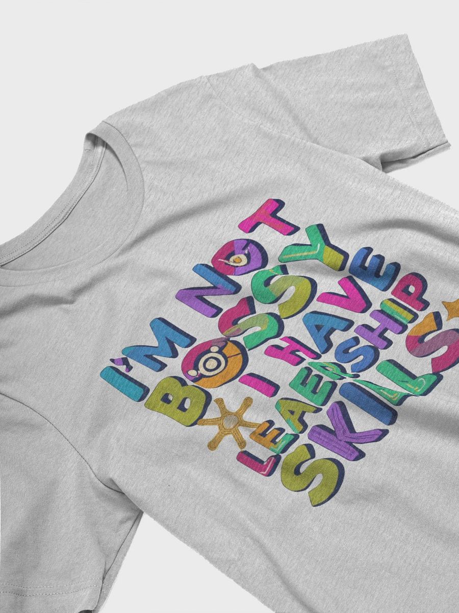 I'm not bossy, I have leadership skills T-shirt - v2 product image (4)