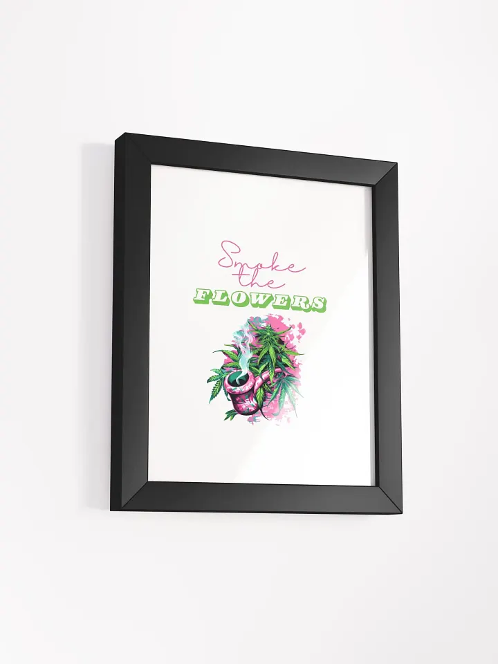 Smoke the Flowers Framed Poster product image (6)