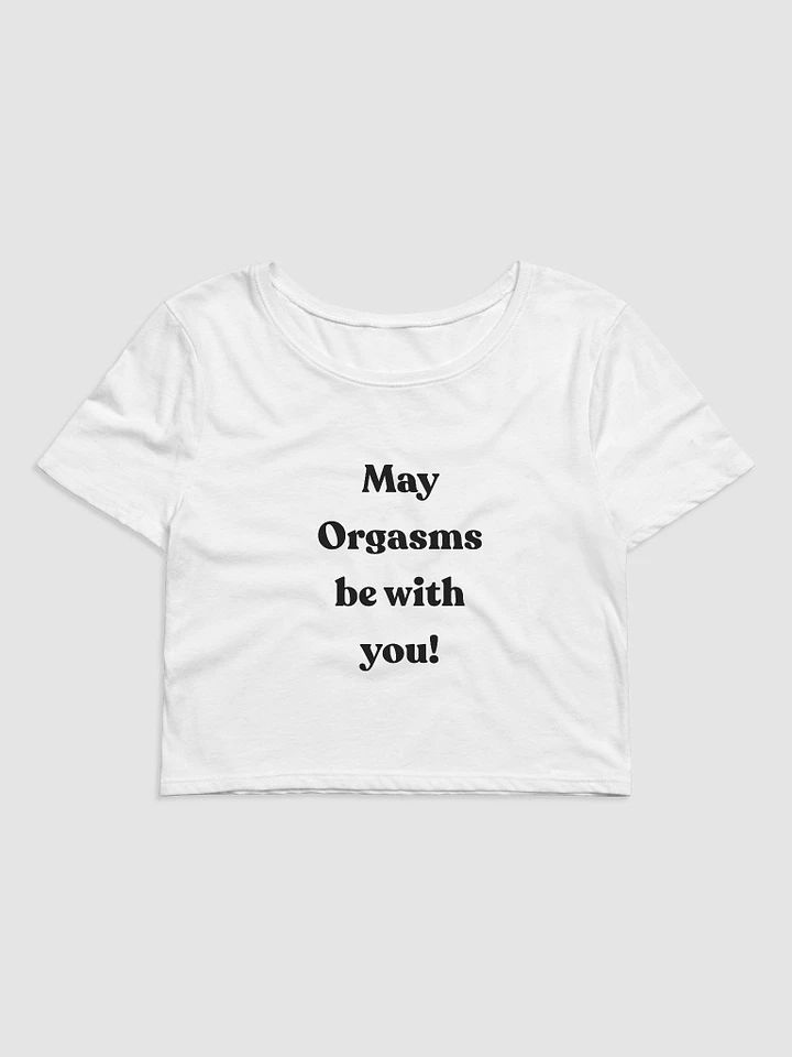 May Orgasms be with you! Crop Tee product image (1)