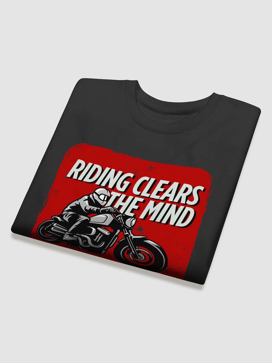 Mind-Clearing Motorcycle Ride Sweatshirt | Riding clears the mind. product image (36)