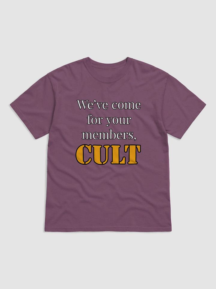 We've come for your Members CULT Tshirt product image (5)
