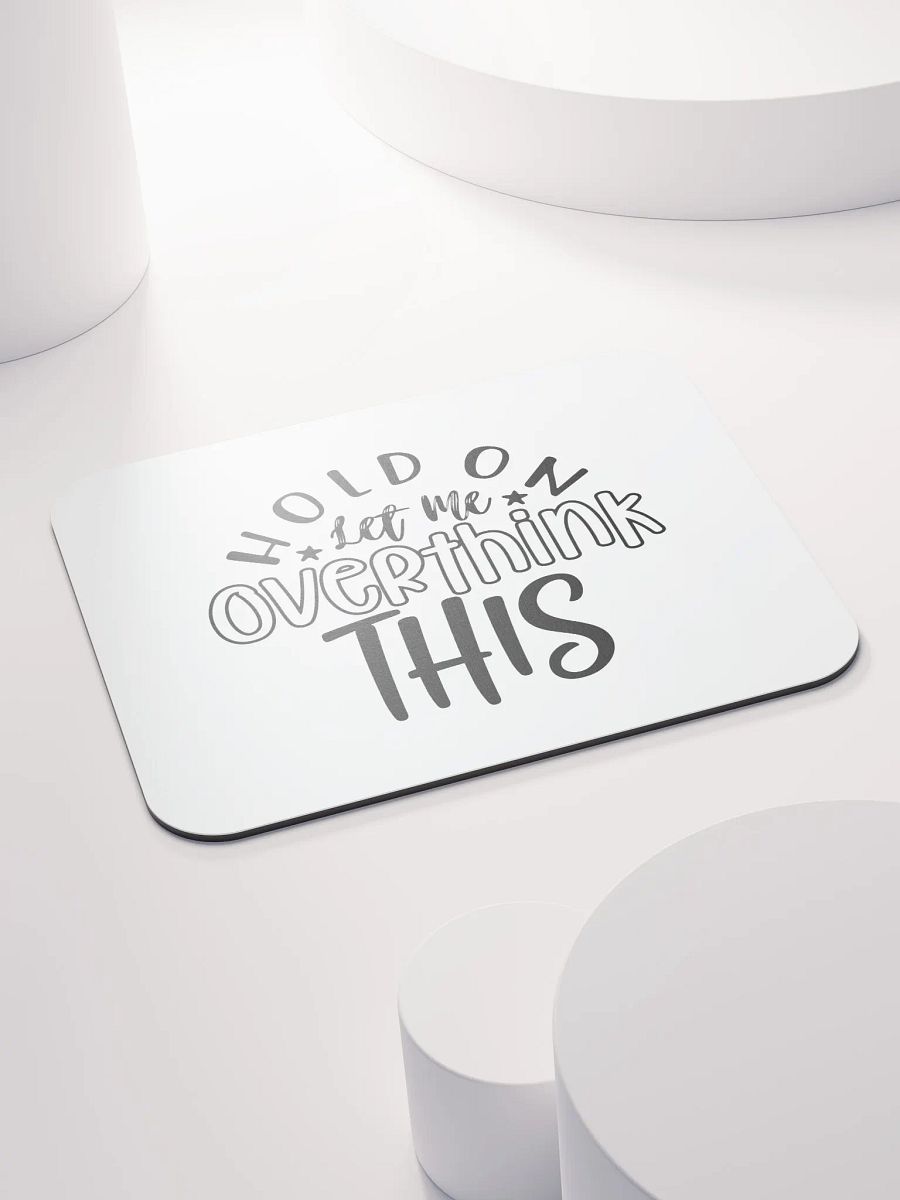 Hold On Let Me Overthink This - BW product image (4)