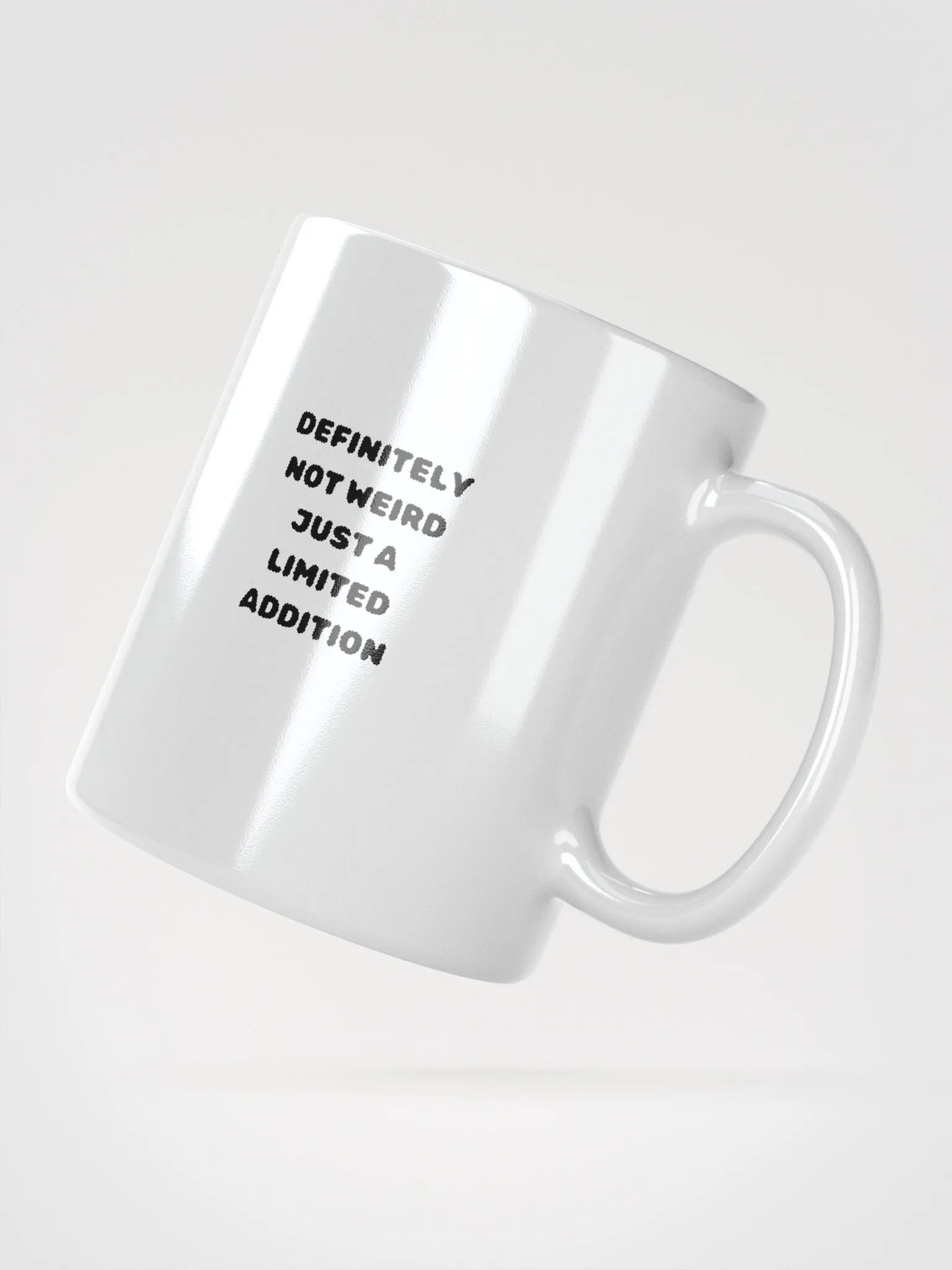 Definitely Not Weird, Just a limited Addition Mug product image (2)
