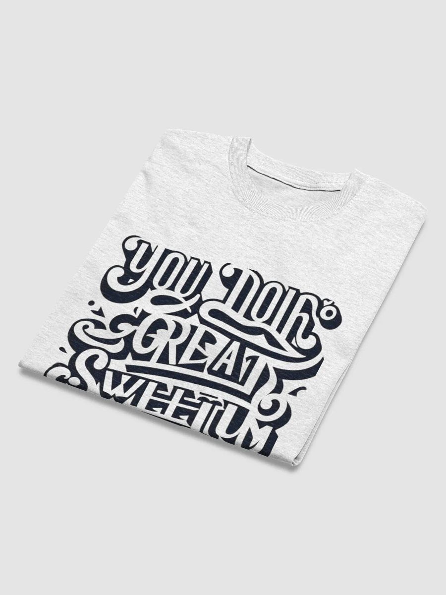 You Are Doing Great Sweety Tee product image (45)