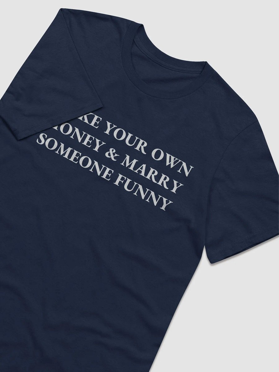 MAKE YOUR OWN MONEY & MARRY SOMEONE FUNNY Short Sleeve T-Shirt product image (5)