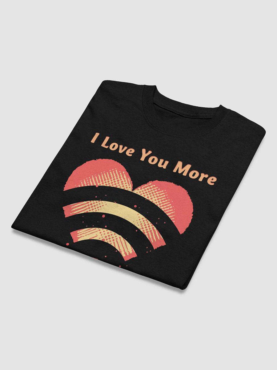 I Love You More Than WiFi T-Shirt product image (20)