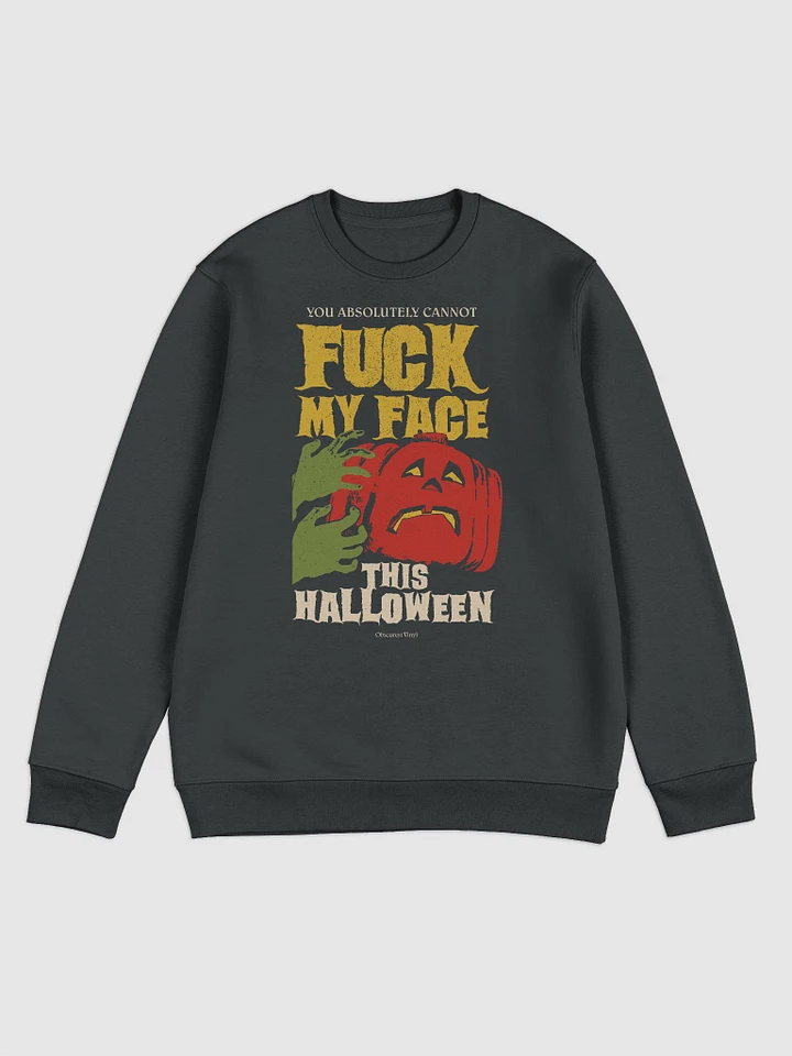 You Absolutely Cannot Fuck My Face This Halloween product image (1)