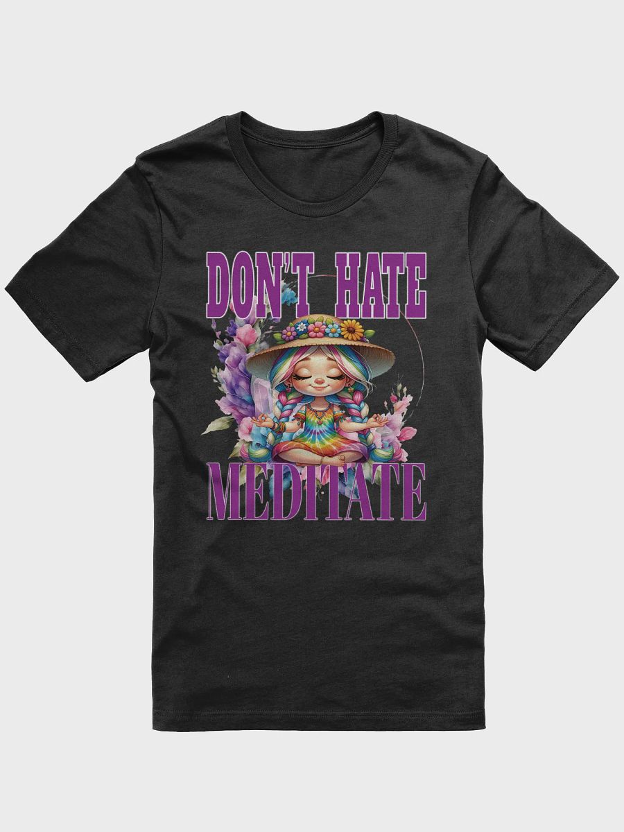 Dont' Hate Meditate Letting It Go Yoga Meditate Manifestation Meditation Namaste product image (4)