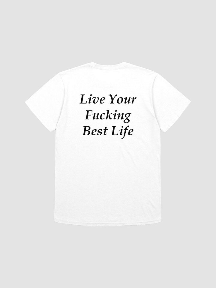 Live Your Fucking Best Life T-Shirt product image (1)