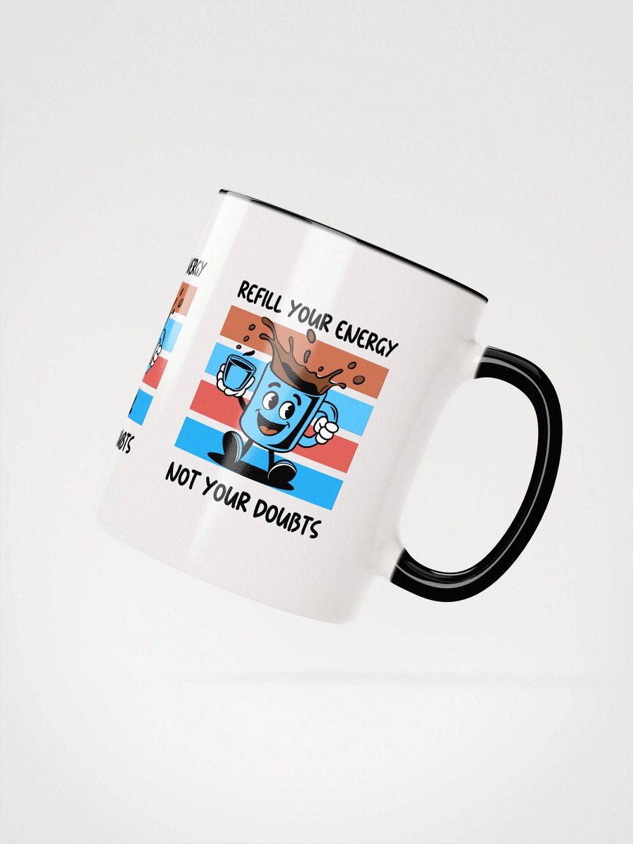 Refill Your Energy Not Your Doubts – White Ceramic Mug product image (10)