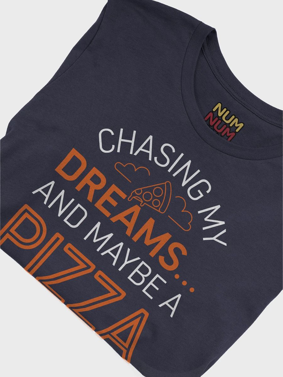 Chasing my dreams and maybe a pizza product image (3)