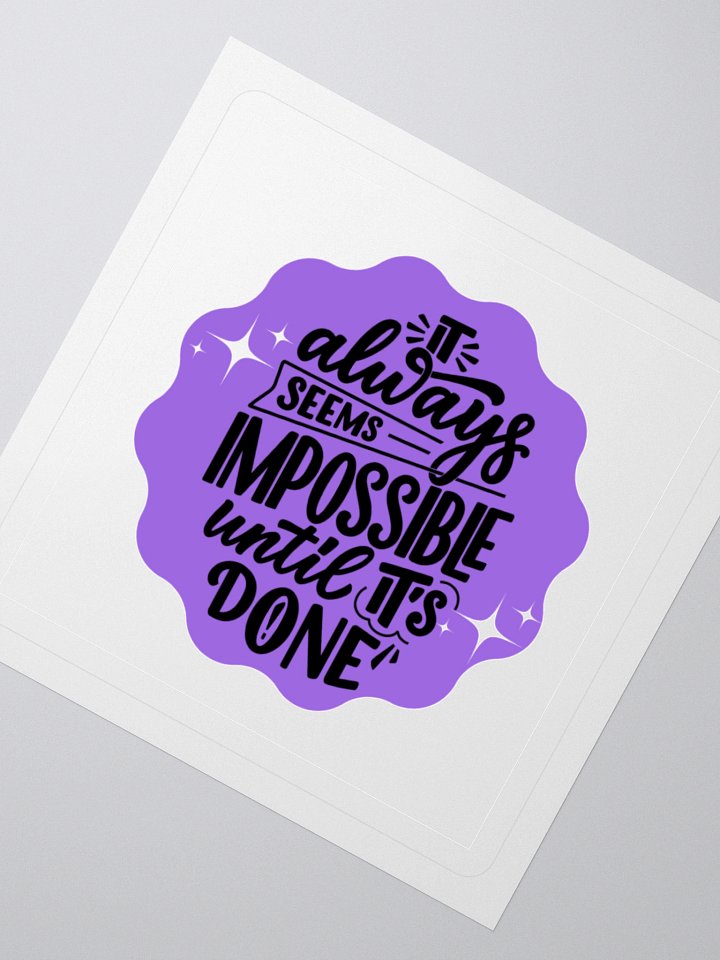 Impossible Until It's Done – Motivational 3x3 Sticker product image (2)