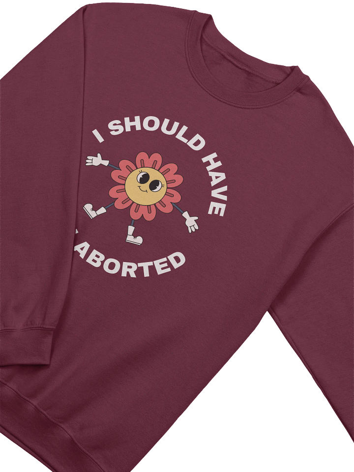 I Should Have Been Aborted Sweatshirt product image (2)