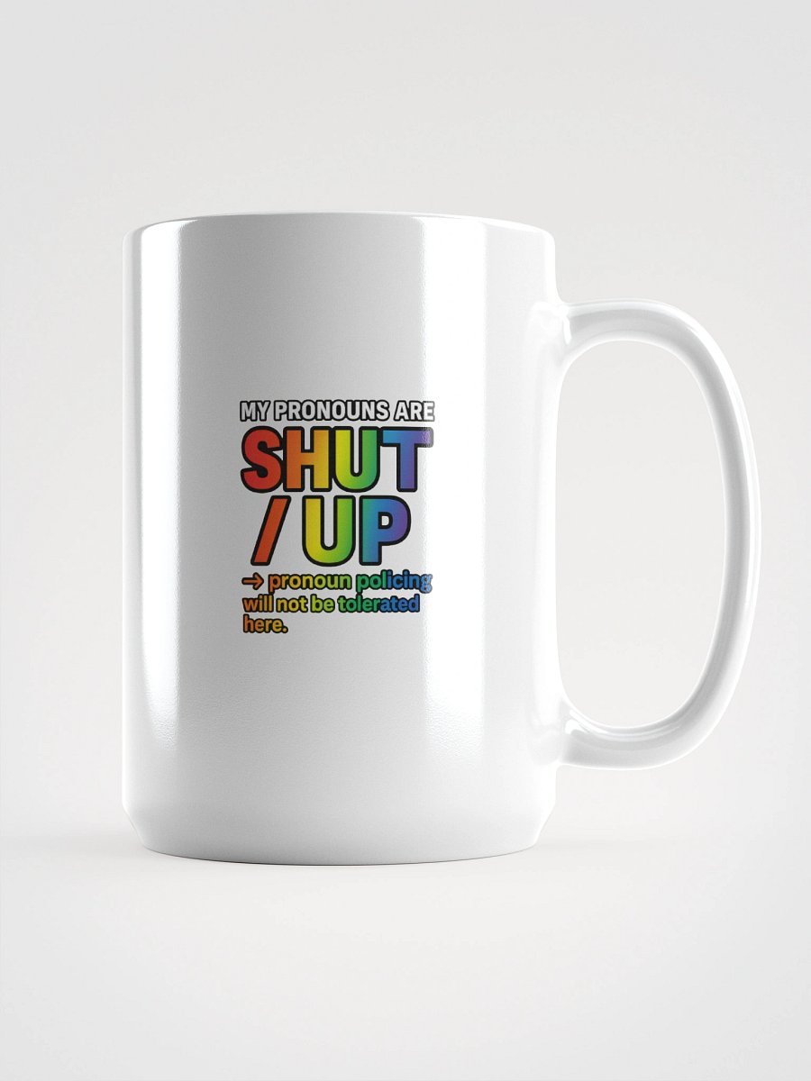 MY PRONOUNS ARE SHUT / UP - Mug product image (1)