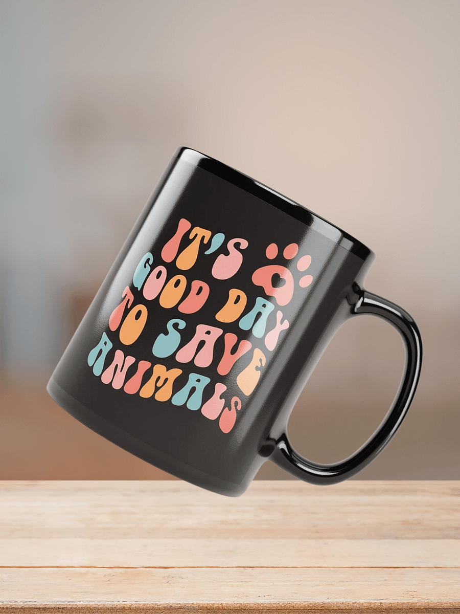 "It's a good day to save animals" black glossy mug product image (8)