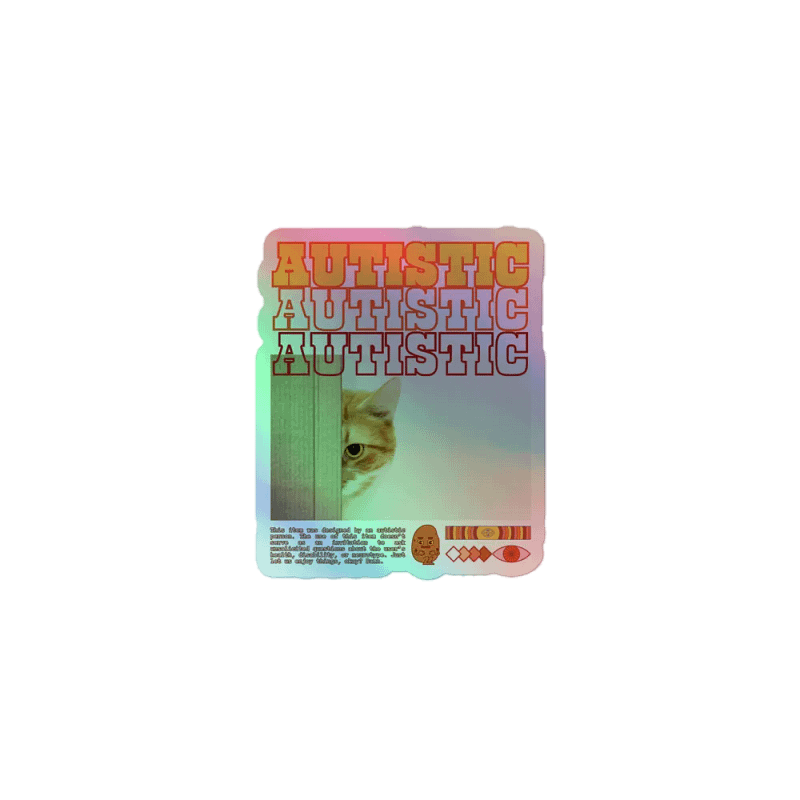 AUTISTIC CAT holographic die-cut sticker