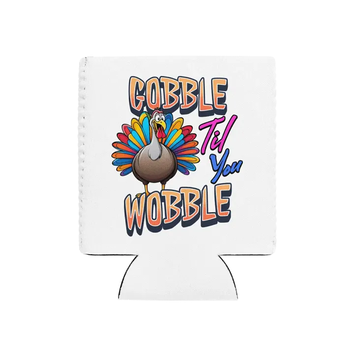 Gobble Til You Wobble Can Cooler product image (1)