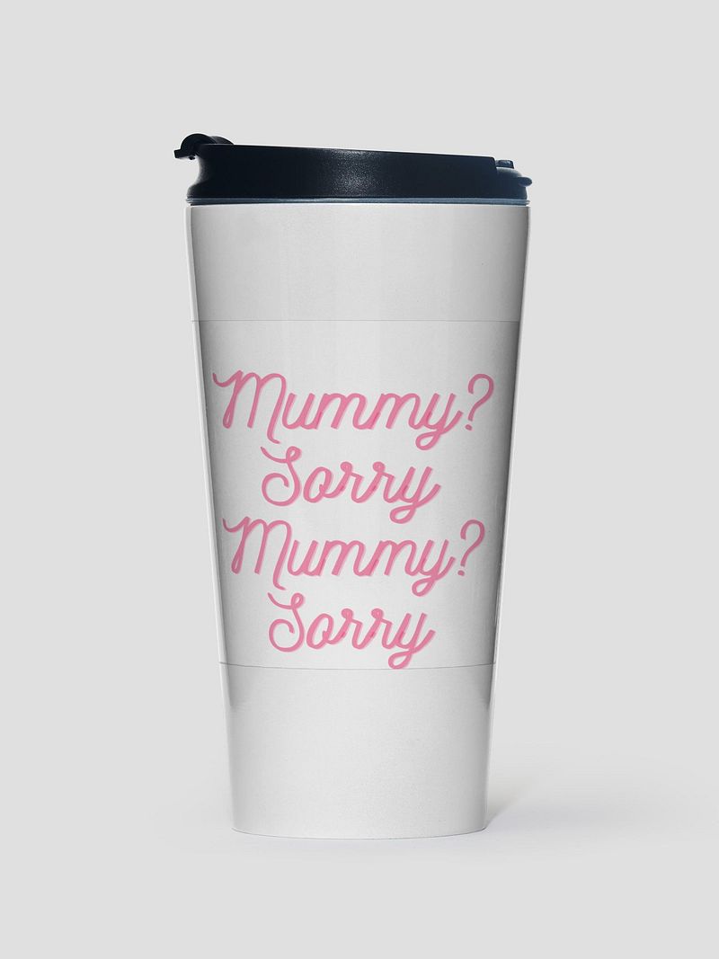 Mummy? Sorry Travel Mug