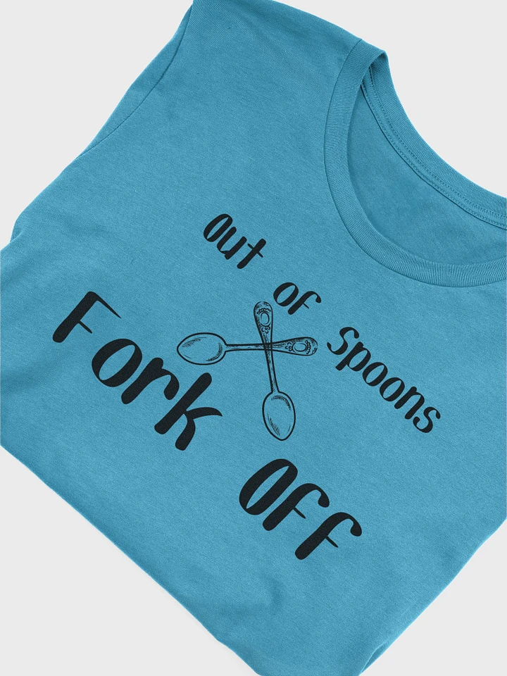Out of Spoons, Fork Off T-shirt (Unisex) Black Print product image (1)