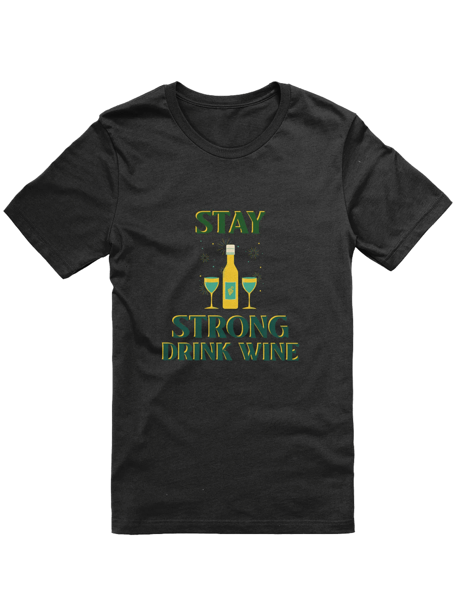 Stay Strong Drink Wine T-Shirt product image (1)
