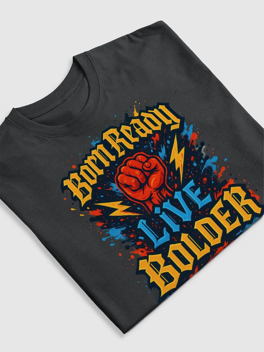 Born Ready Live Bolder Tee product image (32)