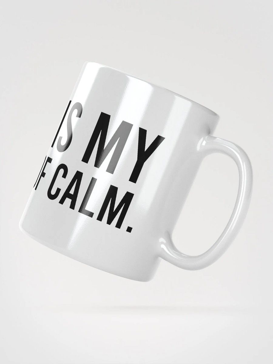 This mug is my little piece of calm. - coffee mug product image (6)