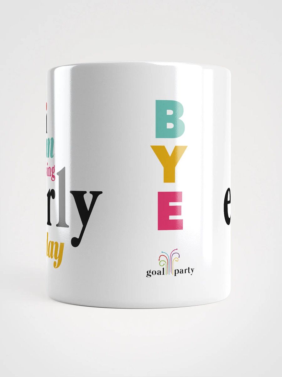 I AM LEAVING EARLY TODAY MUG product image (5)