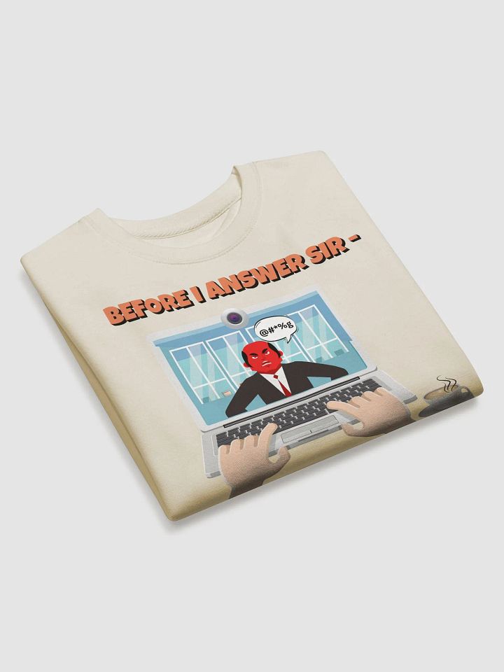 Before I Answer Sir... Sweatshirt product image (8)
