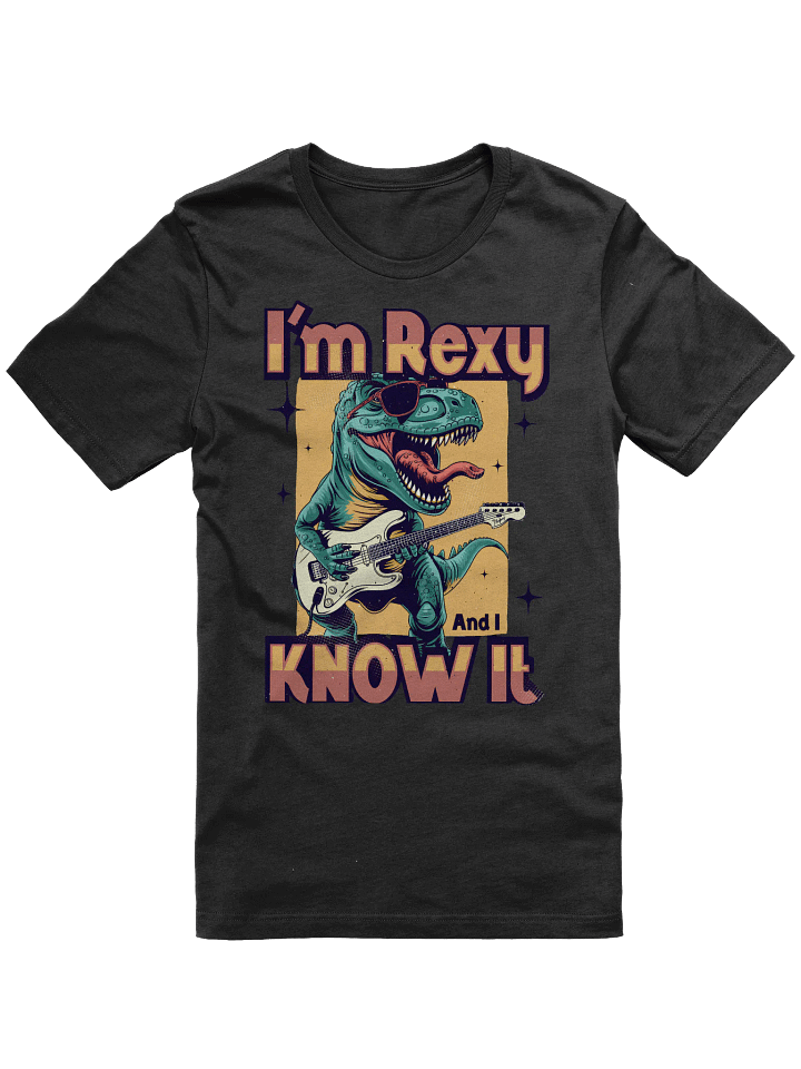 I'm Rexy and I Know It T-shirt product image (1)