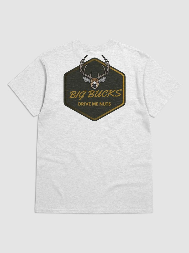 Big Bucks Drive Me Nuts T-Shirt product image (2)