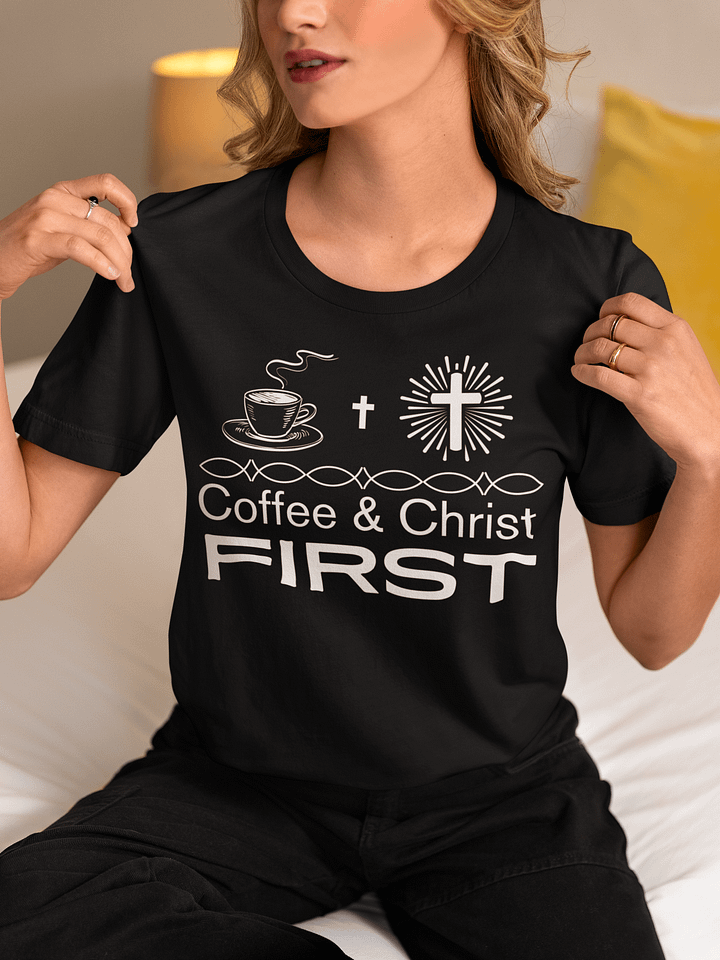 Coffee & Christ First Christian Faith Bella Canvas T-shirt product image (1)