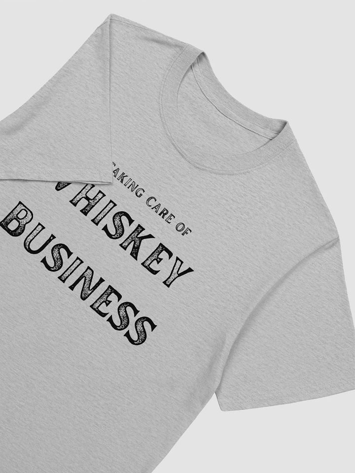 Taking Care of Whiskey Business T-Shirt product image (2)
