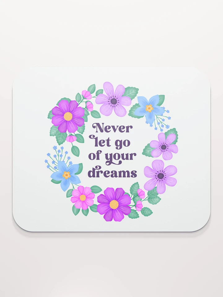 Never let go of your dreams - Mouse Pad White product image (1)