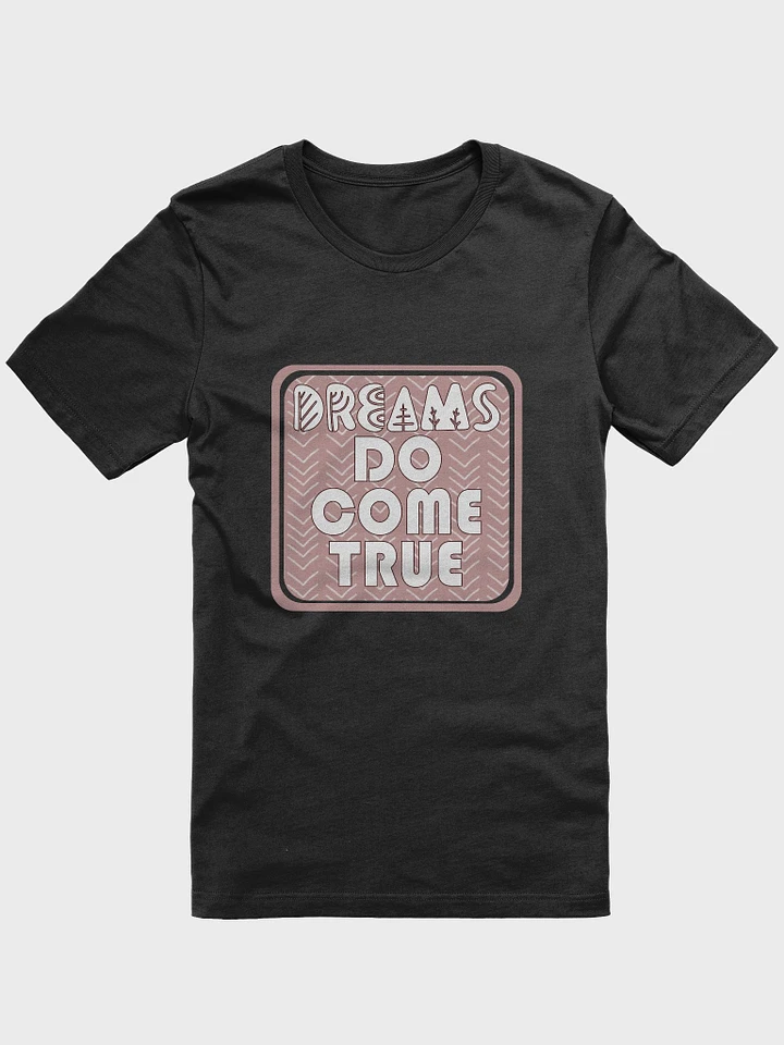 Dreams Do Come True T-Shirt #1229 product image (1)