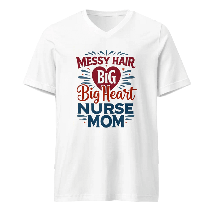 Messy Hair, Big Heart, Nurse Mom V-Neck Tee product image (5)