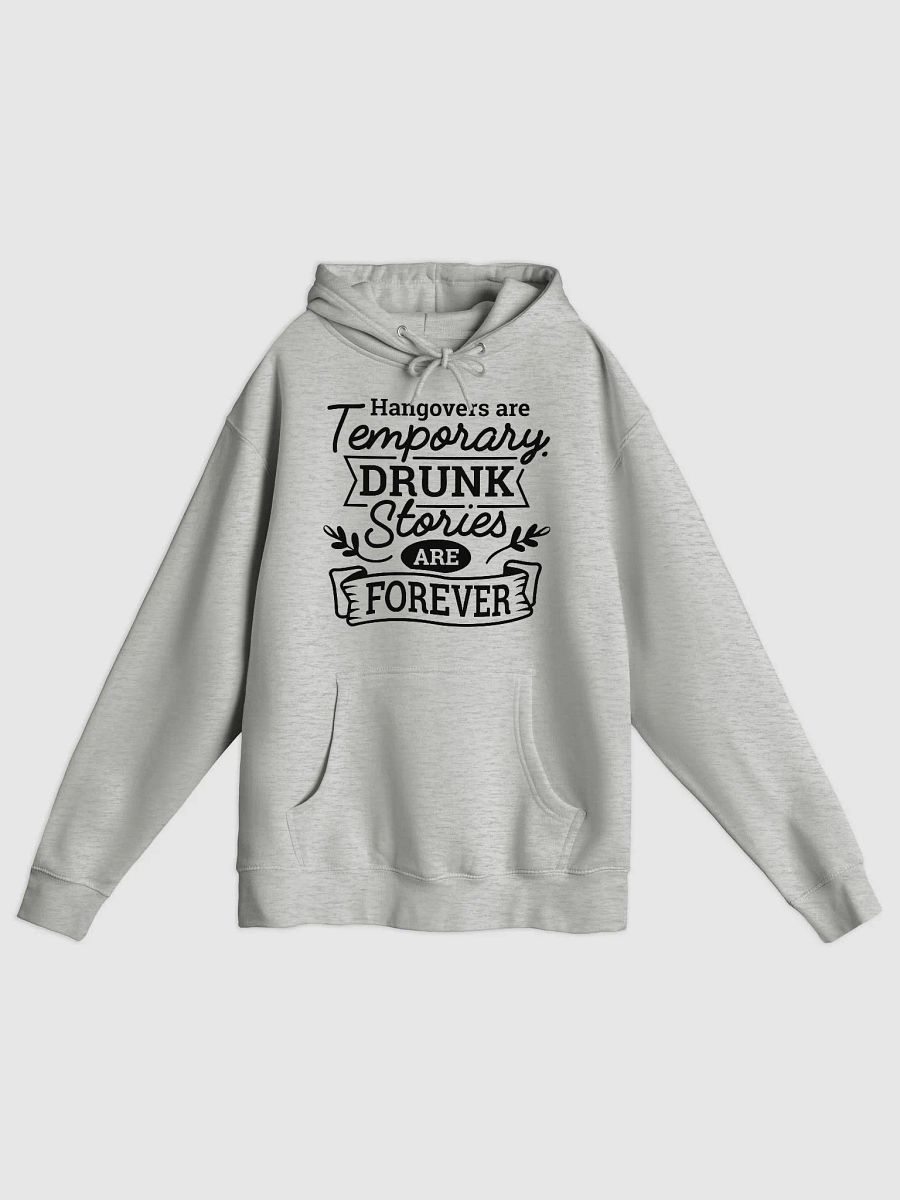 Hangovers are temporary drunk stories are forever funny drinking hoodie, drinking quote hoodie gift product image (1)