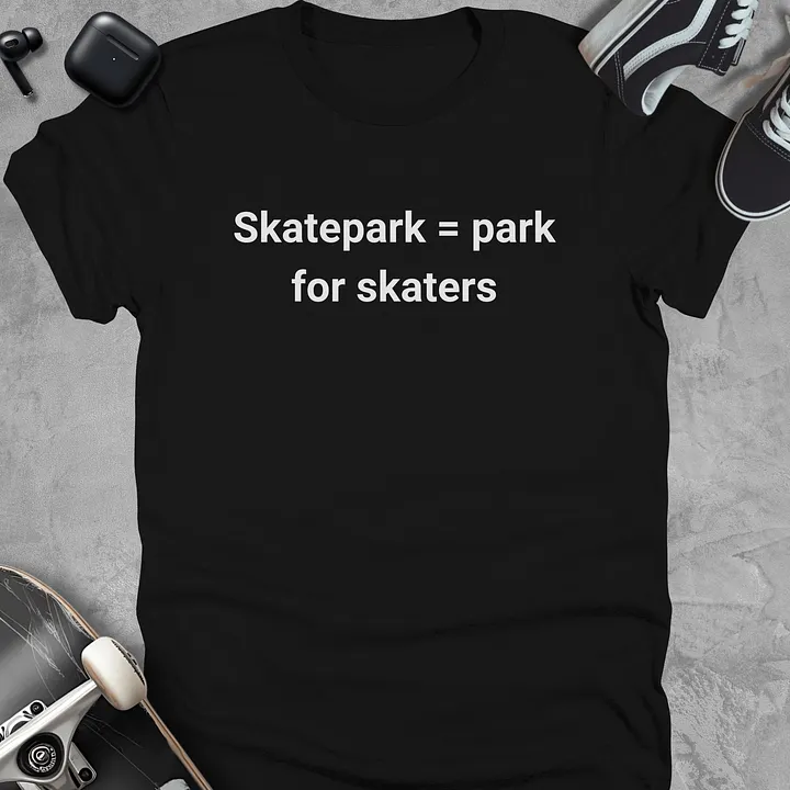 Skatepark = park for skaters, Funny skateboarding t-shirt, Unisex product image (1)