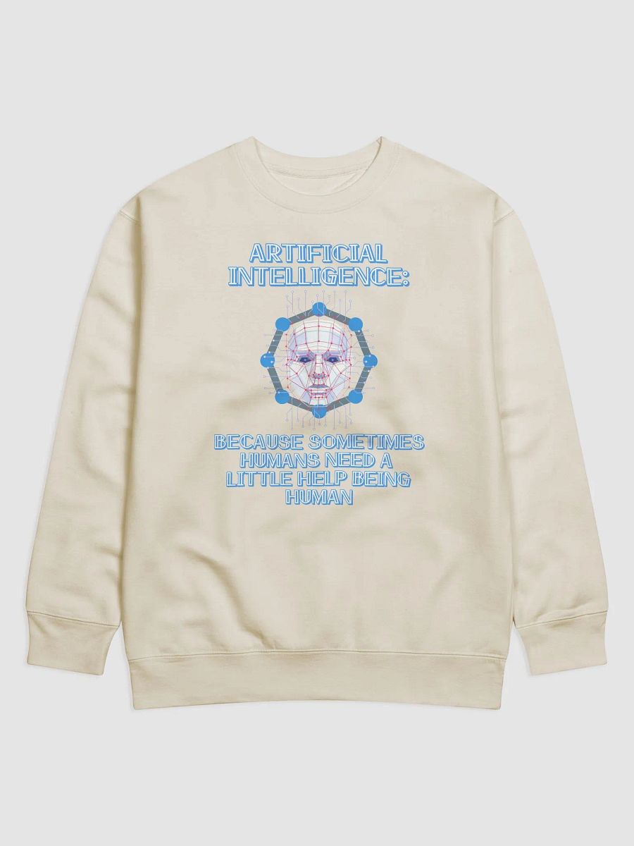 AI - Sometimes Humans Need Help Being Human Sweatshirt product image (8)