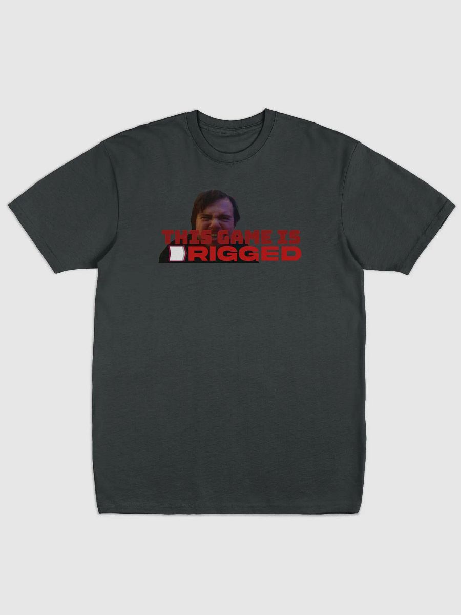 This game is rigged (with image) AnthonyDayTV Shirt! product image (1)