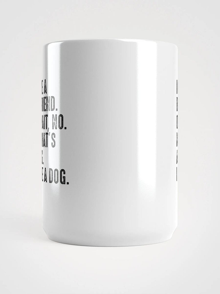 I have a dog - mug product image (5)