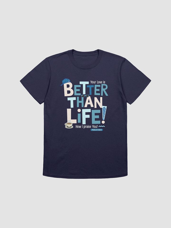 Better than Life Blued T-shirt product image (1)