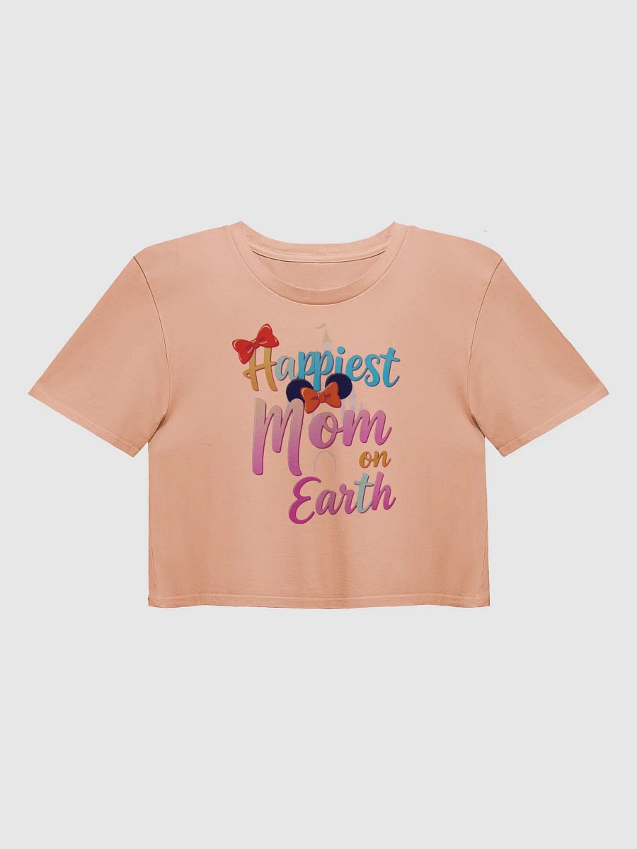 Happiest Mom on Earth Crop Top product image (2)