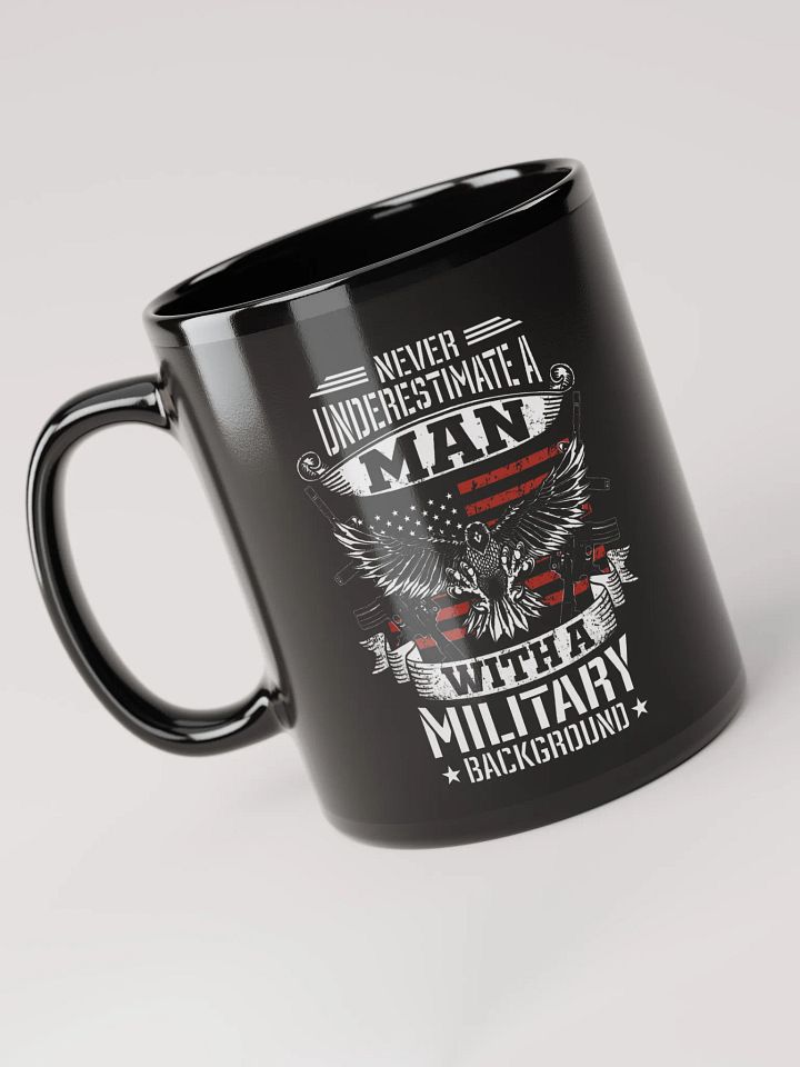 Never Underestimate a Man with a Military Background - Black Mug product image (1)