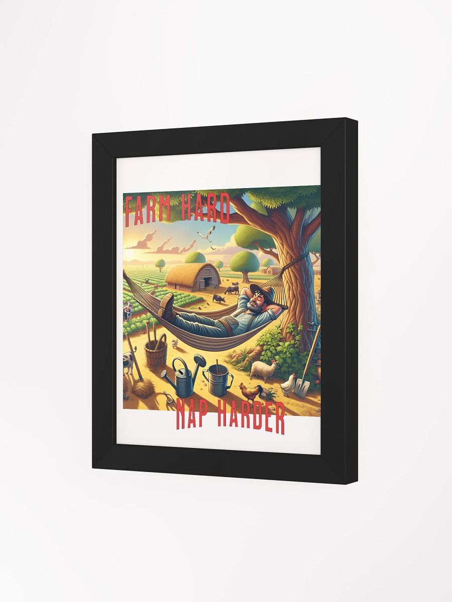 Farm Hard, Nap Harder Framed Poster | Work Hard, Rest Hard | Farm Life and Relaxation | Tough Days, Cozy Naps | Plow Hard, Rest Well | Farming and Snoozing | Farm Work and Chill product image (3)
