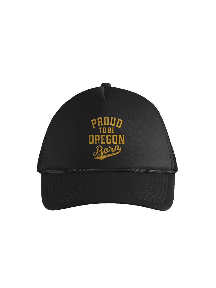 Proud to be Oregon Born Foam Trucker Hat product image (1)
