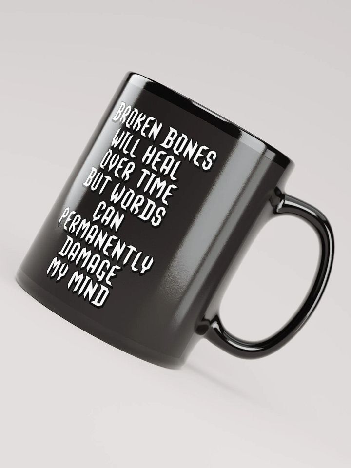 Broken Bones Will Heal Over Time But Words - Black Coffee Mug product image (2)