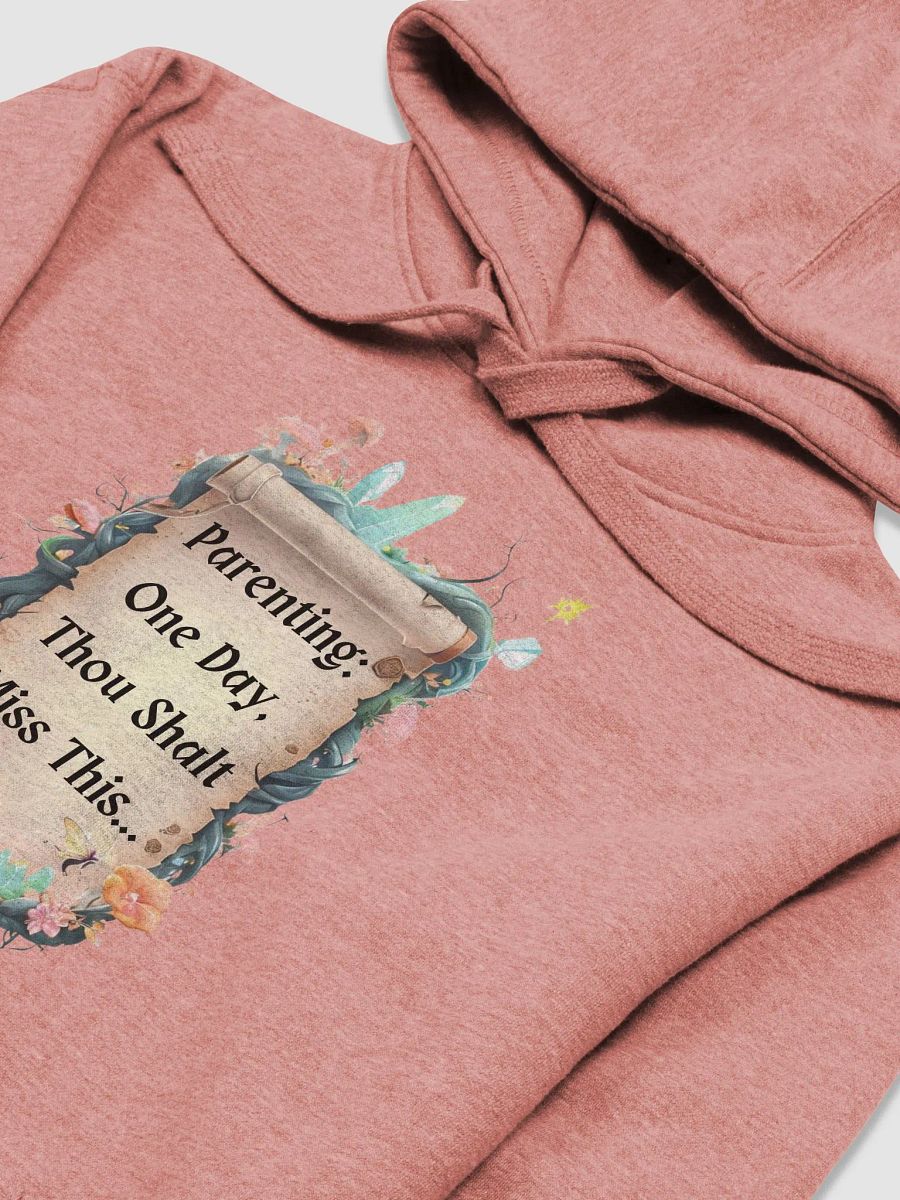 Parenting: One Day, Thou Shalt Miss This – Funny Mom Hoodie, Fairytale Parenting Humor, Cozy Parent Gift product image (15)