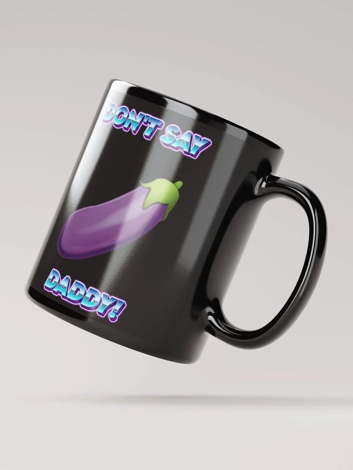 Don't Say Daddy! Black Coffee Mug! product image (2)