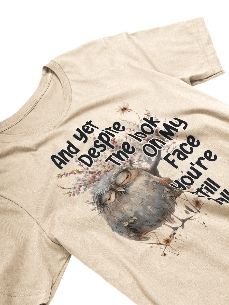 Despite the Look on My Face... T-Shirt product image (3)